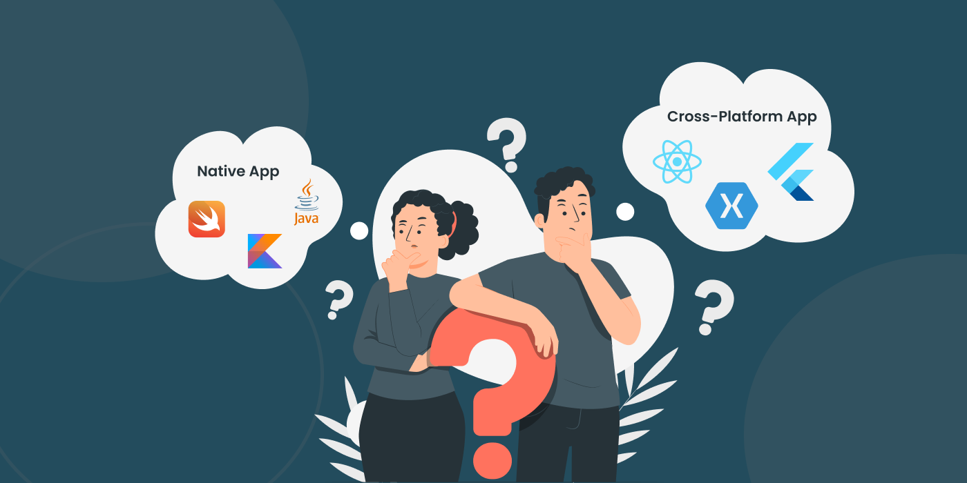 Which platform to choose - Native v/s Cross-Platform for Mobile App Development